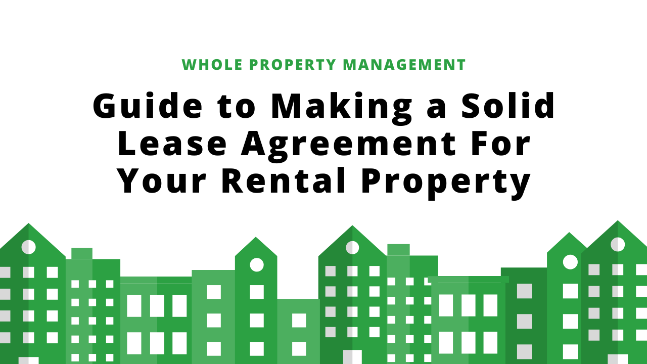 guide to making a solid lease agreement for your rental property