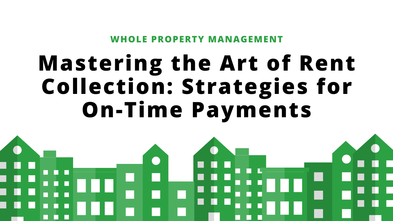 Mastering the Art of Rent Collection: Strategies for On-Time Payments