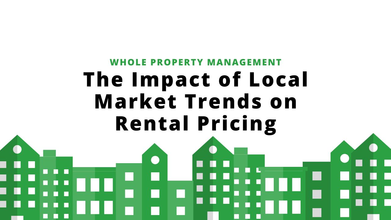The Impact of Local Market Trends on Rental Pricing