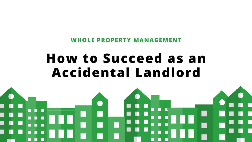 How to Succeed as an Accidental Landlord